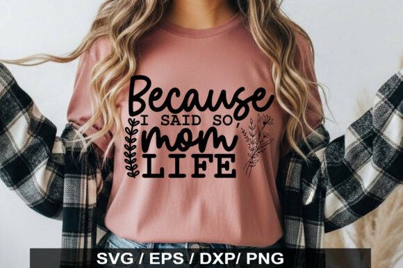 Because I Said So, Mom Life SVG