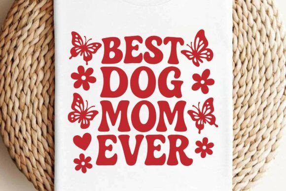 Best Dog Mom Ever SVG PNG T-Shirt Design