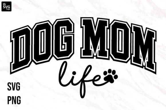 Dog Mom Life SVG PNG Mom Shirt Design