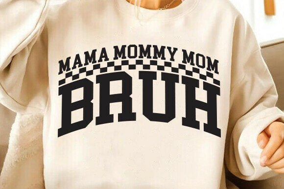 Mama Mommy Mom Bruh SVG, PNG