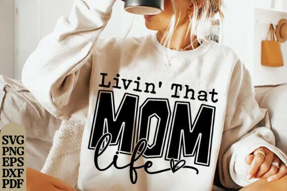 Mom Life SVG: Livin’ That Mom Life SVG