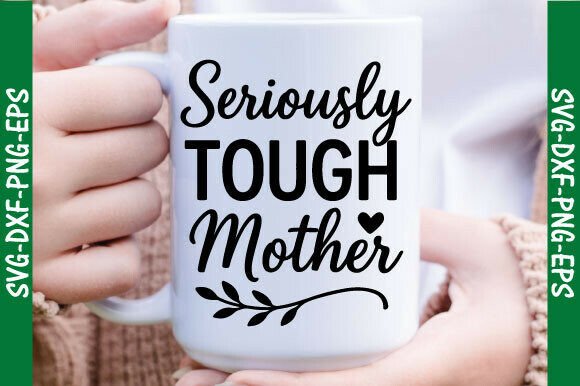 Seriously Tough Mother SVG, Mom PNG