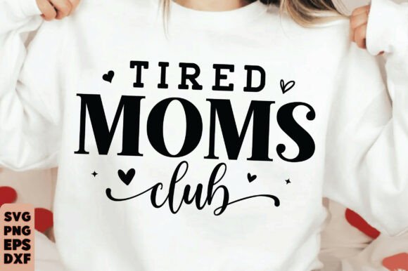 Tired Moms Club SVG, Mom Life SVG PNG