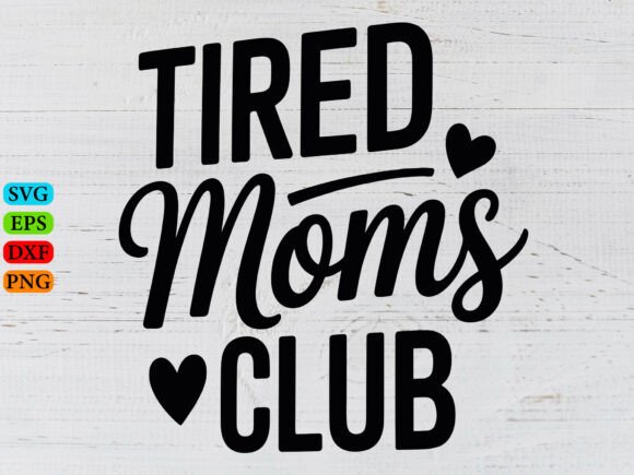 Tired Moms Club SVG, Mom Mode SVG